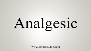 How To Say Analgesic [upl. by Llevad]