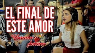 Corazón Serrano  El Final De Este Amor  Video Oficial [upl. by Yknarf]