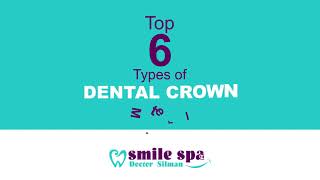 Top 6 Types of Dental Crown Material [upl. by Ayikan]