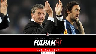 Fulham Fix Podcast Episode 25  Roy Hodgson Part 2 [upl. by Itaws]