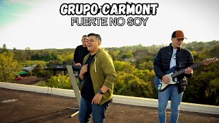 FUERTE NO SOY  GRUPO CARMONT [upl. by Naired]