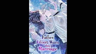 Father I Dont Want This Marriage Chapter 5 and 6 [upl. by Ardnuassak838]