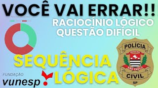 PC SP e TJ SP 2023  raciocínio lógico questão Sequência lógica Essa você tem que aprender [upl. by Airotcivairam]