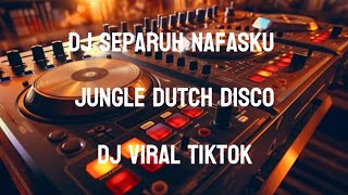 DJ SEPARUH NAFASKU FULL BASS JUNGLE DUTCH DISCO TIKTOK VIRAL [upl. by Ardnauqal]