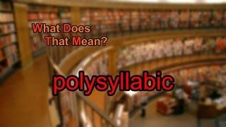 What does polysyllabic mean [upl. by Ahsetra]