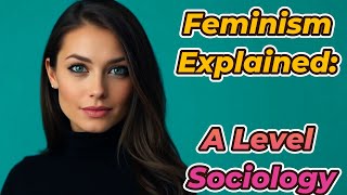 Feminism Explained A Level Sociology [upl. by Ecyal319]