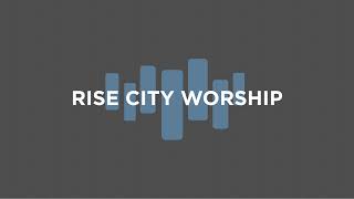 Rise City Worship Live Stream [upl. by Abehs]