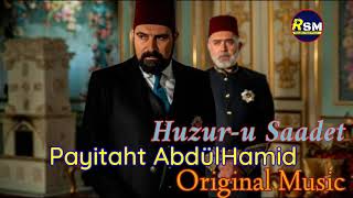 Payitaht AbdülHamid Huzuru Saadet Original Music  Payitaht AbdülHamid soundTrack [upl. by Narib697]