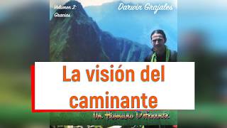 La Visión Del Caminante  Darwin Grajales [upl. by Helprin]