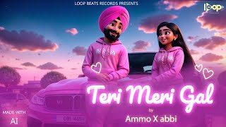 Teri Meri Gal  Ammo X Abbi  Ai Music Video  Pop RampB  Punjabi Song  Loop Beats Records [upl. by Eudoxia]