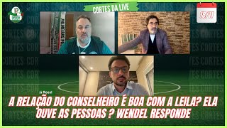 A relação do Conselheiro é boa com a Leila Ela ouve as pessoas  Wendel responde [upl. by Reteid914]