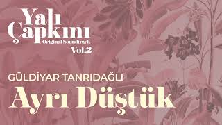 Ayrı Düştük Yalı Çapkını Original Soundtrack Vol2  Güldiyar Tanrıdağlı [upl. by Diarmid]