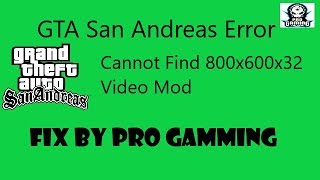 How To Fix GTA San Andreas Error Cannot Find 800x600x32 Video Mod [upl. by Avenej]