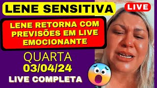 LENE SENSITIVA PREVISÕES RETORNA COM LIVE EMOCIONANTE QUARTA 030424 ❤️🙏 [upl. by Santini]