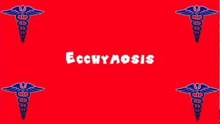 Pronounce Medical Words ― Ecchymosis [upl. by Turne]