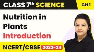 Class 7 Science Chapter 1  Introduction  Nutrition in Plants [upl. by Nosrac]