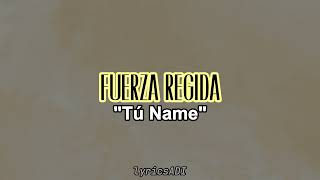 『 LYRIC』Fuerza Regida  quotTú Namequot [upl. by Enyal]