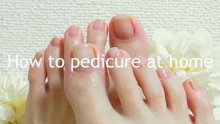 How to pedicure at home  おうちで簡単セルフペディキュア [upl. by Eenram]