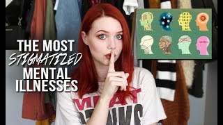 THE MOST STIGMATIZED MENTAL ILLNESSES [upl. by Yrallam]