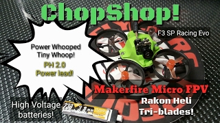 Makerfire FPV ChopShop Upgrades  Tiny Whoop Power Whooped [upl. by Airpal]