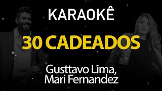 30 Cadeados  Gusttavo Lima Mari Fernandez Karaokê Version [upl. by Aeiram]