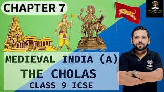 MEDIEVAL INDIA A THE CHOLAS CHAPTER 7 CLASS 9 ICSE HISTORY [upl. by Godiva450]