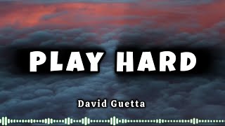 David Guetta  Play Hard Lyrics  Play Hard David Guetta  Play Hard Lyrics [upl. by Terryl]