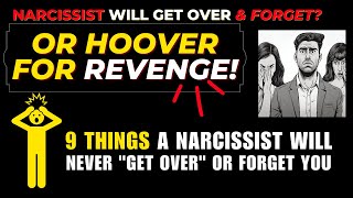 9 Things A Narcissist Will Never quotGET OVERquot Or Forget You Hoover for Revenge npd [upl. by Richara12]