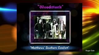 Matthews Southern Comfort ☮ quotWoodstockquot 1969 HQ [upl. by Anirat]