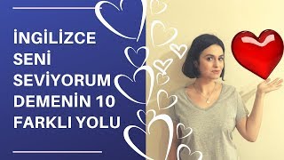 İngilizce Seni Seviyorum Demenin 10 Farklı Yolu [upl. by Whall]