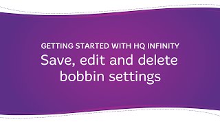 Getting Started with HQ Infinity Save edit and delete bobbin settings [upl. by Erotavlas599]