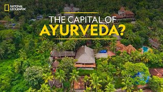 The Capital of Ayurveda  It Happens Only in India  National Geographic [upl. by Hsilgne945]