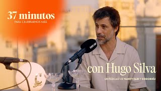 37 minutos para celebrarnos más con Hugo Silva  Un podcast de Vanity Fair con Codorníu [upl. by Arakal378]