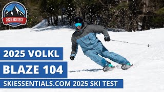 2025 Volkl Blaze 104  SkiEssentialscom Ski Test Review [upl. by Hsakiv]