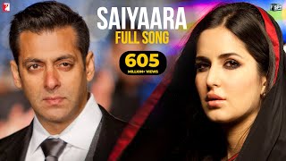 Saiyaara Full Song  Ek Tha Tiger  Salman Khan Katrina Kaif  Mohit Chauhan Tarannum Sohail Sen [upl. by Meuser839]