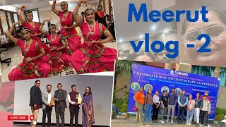 MEERUT 1ST INTERNATIONAL PHYSIOTHERAPY CONFERENCE vlog 2 [upl. by Esidnak]