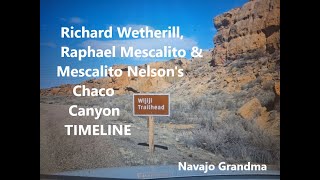 Navajo Grandma quotWetherill Rafael Mescalito amp Mescalito Nelsons TIMELINE in Chaco Canyonquot [upl. by Aicitel]