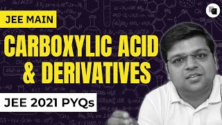 Carboxylic Acid and Their Derivatives  JEE Main 2021 PYQs  Chaitanya Sir  DexterChem [upl. by Utir]