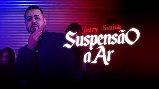 Jerry Smith DJ Cassula  Suspensão a Ar Videoclipe Oficial [upl. by Damas]