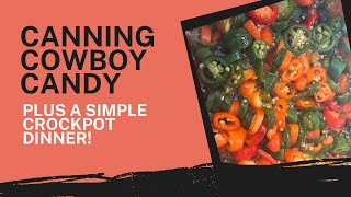 Canning Cowboy Candy PLUS Simple Crockpot Dinner [upl. by Elyrad807]