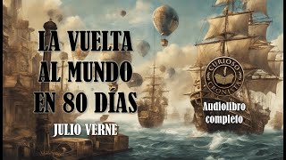 🎙️ Audiolibro Completo en Español  🌍 La vuelta al mundo en ochenta días de Julio verne Voz humana [upl. by Oal639]