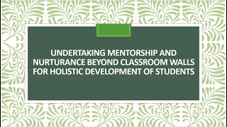 Undertaking mentorship and nurturance beyond classroom walls for holistic development of students [upl. by Nilecoj]