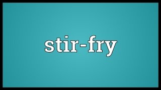 Stirfry Meaning [upl. by Halley]