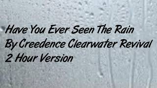 Have You Ever Seen The Rain By Creedence Clearwater Revival 2 Hour Version [upl. by Ner]