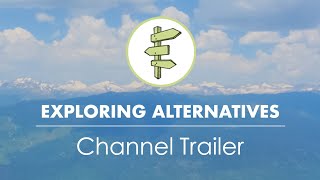 Channel Trailer  Exploring Alternatives YouTube Channel [upl. by Fanchon]