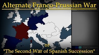 Alternate FrancoPrussian War Second War of Spanish Succession [upl. by Ashlen]