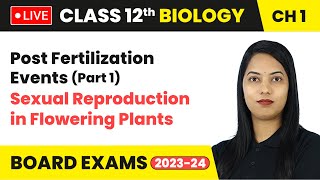 Post Fertilization Events Part 1  Class 12 Biology Chapter 1  LIVE [upl. by Drawets]