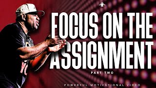 Eric Thomas  FOCUS ON THE ASSIGNMENT  PART 2 Powerful Motivational Video [upl. by Bria319]