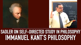 Self Directed Study in Philosophy  Immanuel Kants Philosophy  How To Study Sadlers Advice [upl. by Nnaasil551]