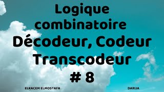 Logique Combinatoire 8 Décodeur Codeur  Transcodeur [upl. by Gesner]